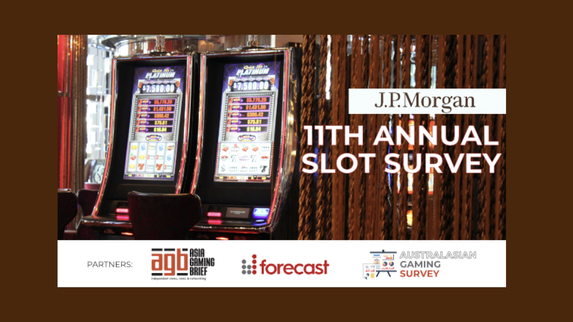 11th Annual Slot Survey JP Morgan teams up with AGB to launch EGM survey