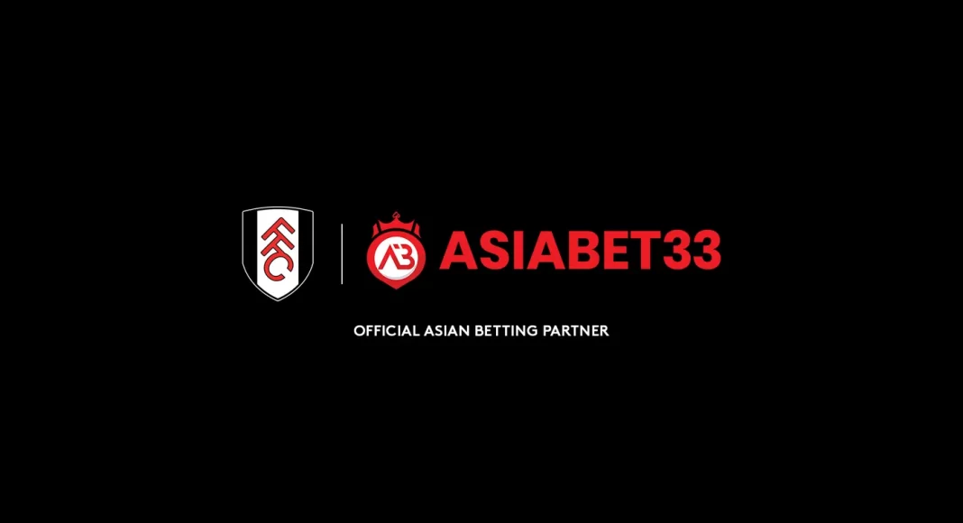 Asiabet33, official Asia partner for Fulham FC