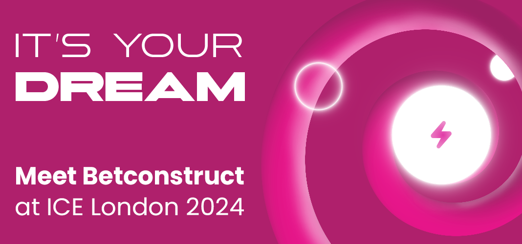 Betconstruct, ICE LONDON 2024, IT'S YOUR DREAM