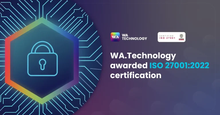 WA.Technology achieves prestigious ISO 27001:2022 certification