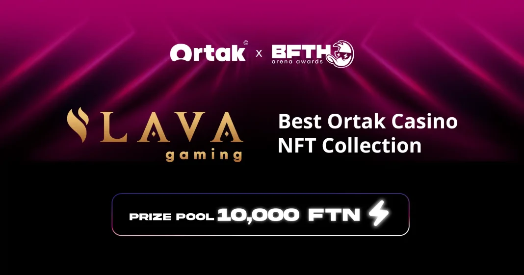 Lava Gaming powers Ortak Casino NFT category with 10,000 FTN Prize Pool