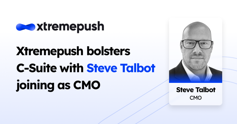 Xtremepush bolsters global growth plans with Steve Talbot as new CMO
